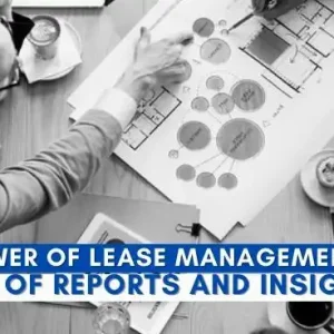 Unlocking the Power of Lease Management: The Crucial Role of Reports and Insights