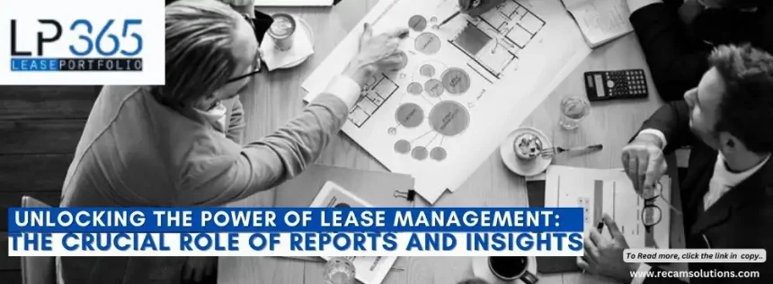 Unlocking the Power of Lease Management: The Crucial Role of Reports and Insights