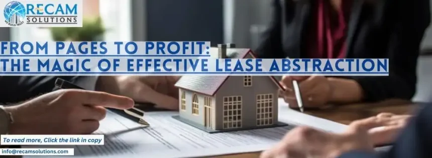 From Pages to Profit: The Magic of Effective Lease Abstraction