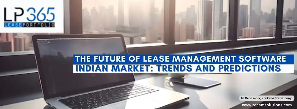 The Future of Lease Management Software in the Indian Market: Trends and Predictions