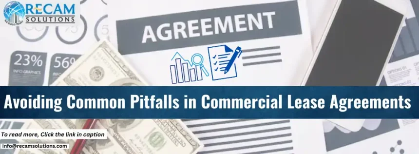 Avoiding Common Pitfalls in Commercial Lease Agreements