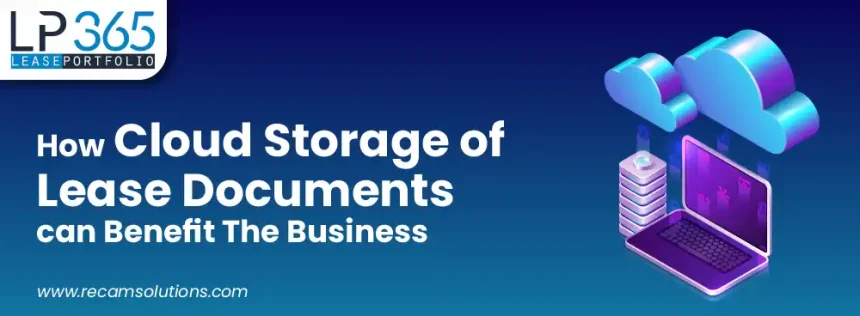 How Cloud Storage of Lease Documents can Benefit The Business