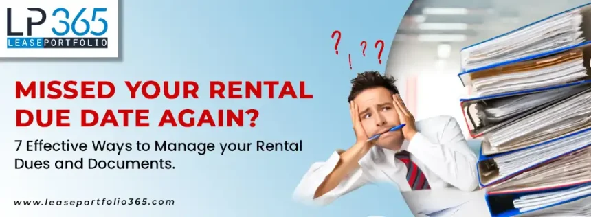 Difficult to maintain the data of your rents and documentation? 7 Ways to manage it!