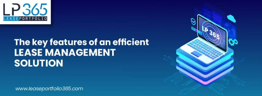 The key features for an efficient Lease Management Solution